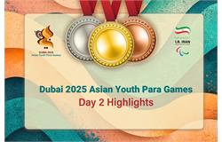 Day Two Highlight: Team Iran Lift Their Medal Tally to 49 at Dubai 2025 Asian Youth Para Games